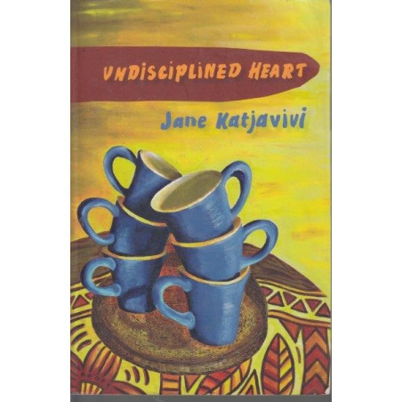 Katjavivi, Jane Undisciplined Heart