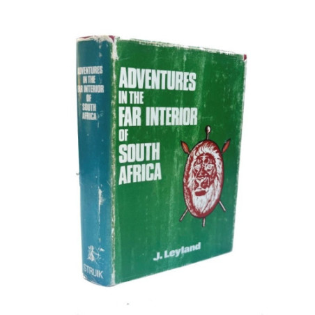 Leyland, J. Adventures in the Far Interior of South Africa